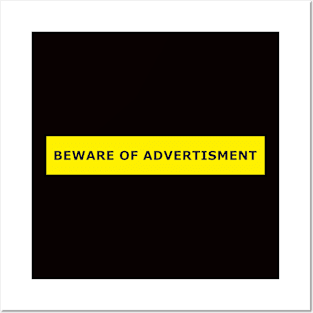 BEWARE OF ADVERTISMENT Posters and Art